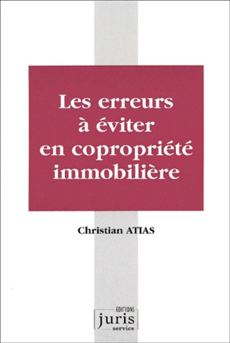 Christian Atias - Les Erreurs A Eviter En Copropriete Immobiliere.