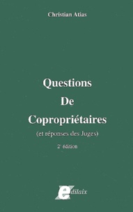 Christian Atias - Questions de copropriétaires (et réponses des juges).