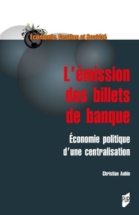 Christian Aubin - L'émission des billets de banque - Economie politique d'une centralisation.