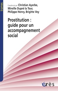 Christian Ayerbe et Mireille Dupré La Tour - Prostitution : guide pour un accompagnement social.