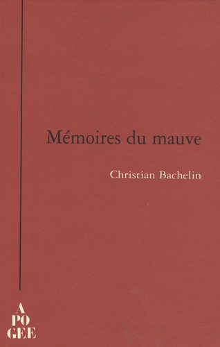 Christian Bachelin - Mémoires du mauve.