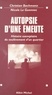 Christian Bachmann et Nicole Le Guennec - Autopsie d'une émeute - Histoire exemplaire du soulèvement d'un quartier. Histoire exemplaire d'un quartier nord de Melun.