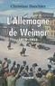 Christian Baechler - L'Allemagne de Weimar - 1919-1933.