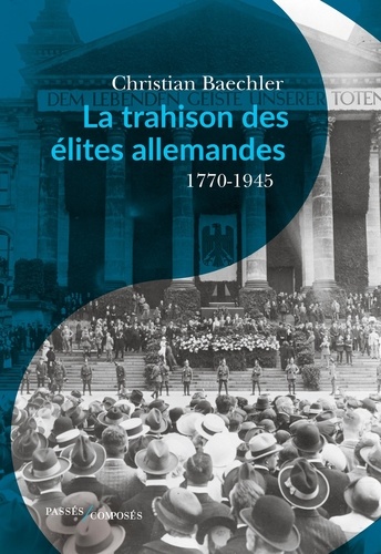 La trahison des élites allemandes. Essai sur le rôle de la bourgeoisie culturelle 1770-1945