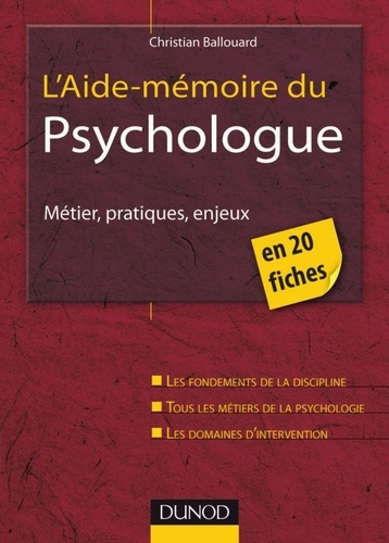 Christian Ballouard - L'aide-mémoire du psychologue - Métiers, pratiques, enjeux.