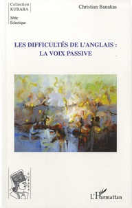 Christian Banakas - Les difficultés de l'anglais - La voix passive.