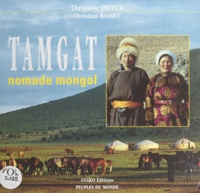 Christian Basset et Christiane Drieux - Tamgat, nomade mongol.