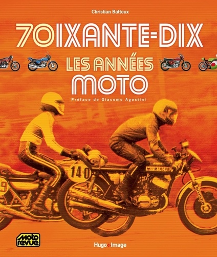 Christian Batteux - 70ixante-dix, les années moto.