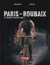 Christian Batteux et Cédric Leroy - Paris-Roubaix - La légende de l'enfer du nord.