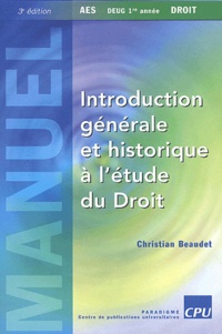 Christian Beaudet - Introduction Generale Et Historique A L'Etude Du Droit. 3eme Edition.