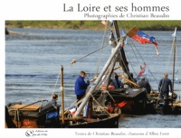 Christian Beaudin - La Loire et ses hommes.