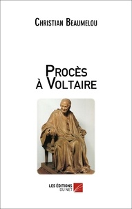 Christian Beaumelou - Procès à Voltaire.