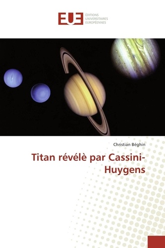 Christian Béghin - Titan révélè par Cassini-Huygens.
