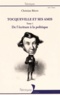 Christian Bégin - Tocqueville et ses amis - Tome 1, De l'écriture à la politique.