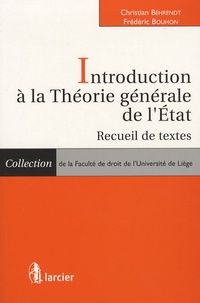 Christian Behrendt et Frédéric Bouhon - Introduction à la Théorie générale de l'Etat - Recueil de textes.