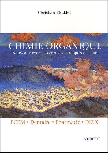 Christian Bellec - Chimie organique PCEM/Dentaire/Pharmacie/DEUG. - Nouveaux exercices corrigés et rappels de cours.