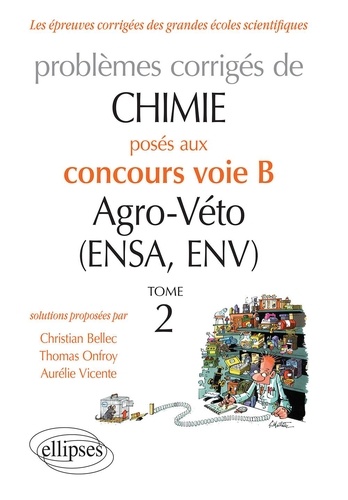 Problèmes corrigés de chimie posés au concours voie B Agro-Véto (ENSA, ENV) 2012-2016. Tome 2