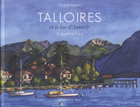 Christian Bénilan - Talloires et le lac d'Annecy - Aquarelles et crayons de 1980 à 2017.