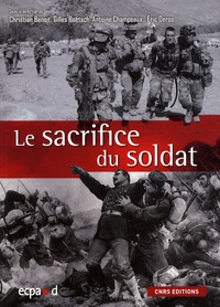 Christian Benoît et Gilles Boëtsch - Le sacrifice du soldat - Corps martyrisé, corps mythifié.