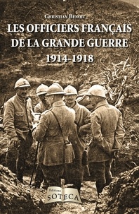 Christian Benoît - Les officiers de la Grande Guerre (1914-1918).