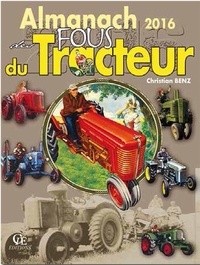 Christian Benz - Almanach des fous du tracteur.