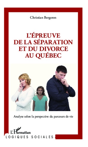 L'épreuve de la séparation et du divorce au Québec. Analyse selon la perspective du parcours de vie