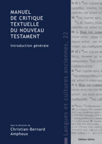 Christian-Bernard Amphoux - Manuel de critique textuelle du Nouveau Testament - Introduction générale.