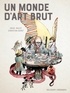 Christian Berst et Oriol Malet - Un monde d'art brut.