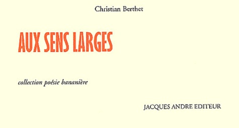Christian Berthet - Aux Sens Larges.