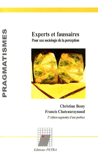 Christian Bessy et Francis Chateauraynaud - Experts et faussaires - Pour une sociologie de la perception.