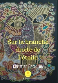 Christian Bétourné - Sur la branche droite de l'étoile.