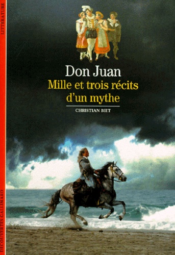 Christian Biet - Don Juan. Mille Et Trois Recits D'Un Mythe.