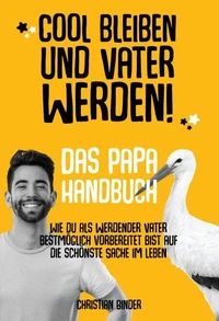 Cool bleiben und Vater werden