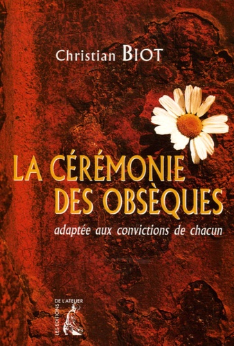 Christian Biot - La cérémonie des obsèques adaptée aux convictions de chacun.