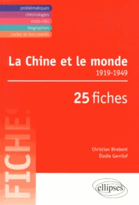 Christian Birebent et Elodie Gavrilof - La  Chine et le monde 1919-1949 en 25 fiches.