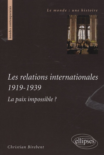 Les relations internationales 1919-1939. La paix impossible ?