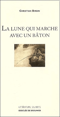 Christian Birgin - La Lune Qui Marche Avec Un Baton.