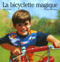Christian Birmingham et Berlie Doherty - La Bicyclette Magique.