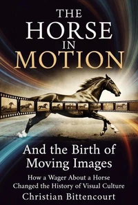 Horse in Motion: the Birth of Moving Images