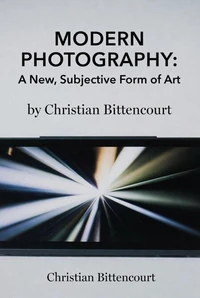 MODERN PHOTOGRAPHY: A New, Subjective Form of Art