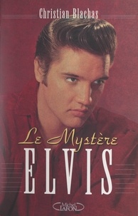 Christian Blachas - Le mystère Elvis.