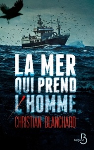 Christian Blanchard - La mer qui prend l'homme.