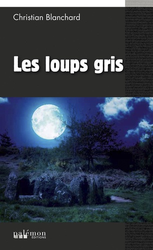 Christian Blanchard - Les Loups gris.