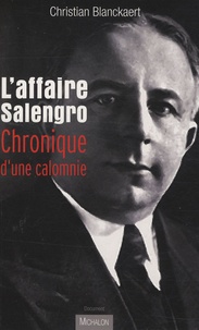 Christian Blanckaert - L'affaire Salengro - Chronique d'une calomnie.