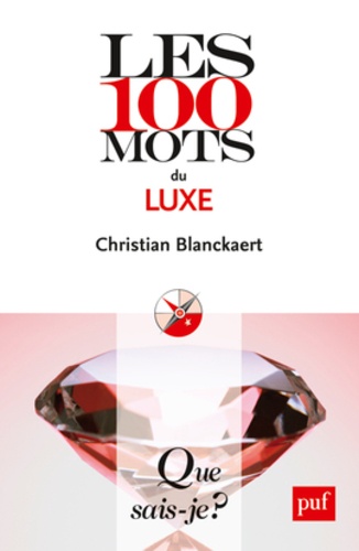 Les 100 mots du luxe 2e édition revue et augmentée