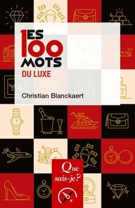 Christian Blanckaert - Les 100 mots du luxe.
