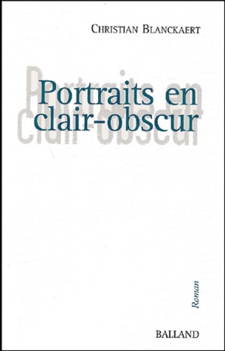 Christian Blanckaert - Portraits en clair-obscur.