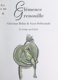 Christian Bobin et Saraï Delfendahl - Clémence Grenouille.