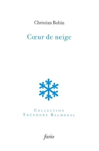 Nouveau téléchargement d'ebook Coeur de neige CHM par Christian Bobin 9791091902960 (Litterature Francaise)