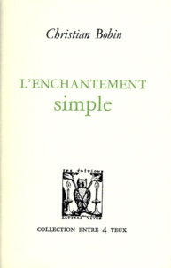 Christian Bobin - L'Enchantement Simple.